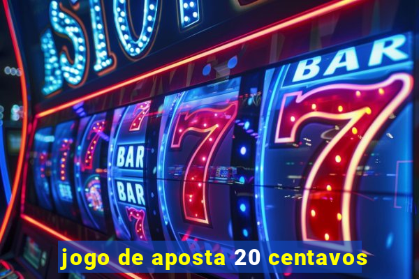 jogo de aposta 20 centavos